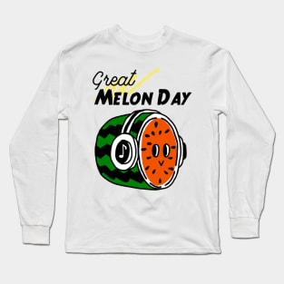 It's a great melon day melody! Long Sleeve T-Shirt